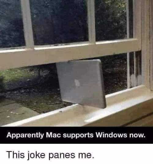 Looks paneful. 8-26-2023 apparently mac supports windows now this joke panes me dank memes