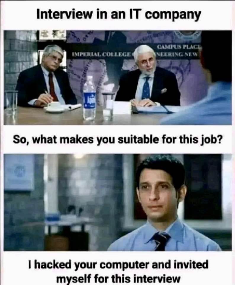 Well, that's one way to #SociallyEngineer your way into working for an IT company. 😅 9-19-2023 interview in an IT company well qualified hacked your computer invited myself for interview dank memes